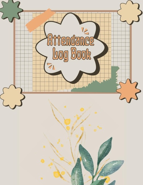 Attendance Log Book for Teachers: Class Record Book, Teacher Gifts | Attendance Register Book. ¿¿Attendance Tracking Chart for Teachers, Employees, Staff