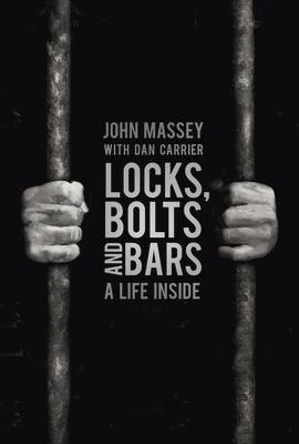 Locks, Bolts and Bars: A Life Inside