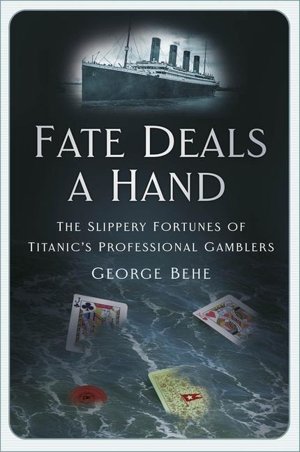 Fate Deals a Hand: The Slippery Fortunes of Titanics Professional Gamblers