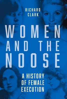 Women and the Noose: A History of Female Execution