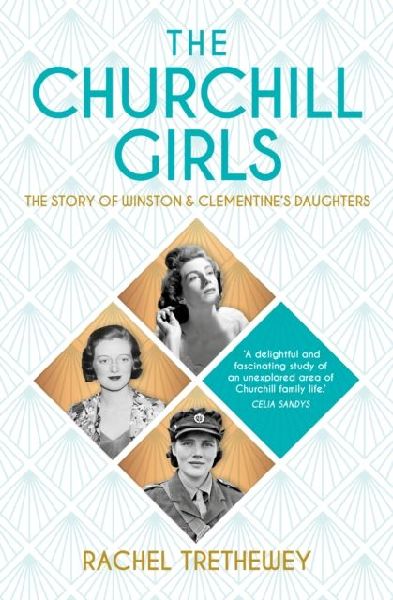 The Churchill Girls: The Story of Winston and Clementines Daughters