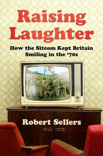 Raising Laughter: How the Sitcom Kept Britain Smiling in the 70s