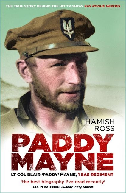 Paddy Mayne: Lt Col Blair Paddy Mayne, 1 SAS Regiment (The true story behind the hit TV show SAS Rogue Heroes)