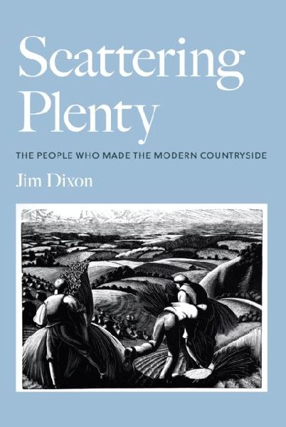 Scattering Plenty: The People Who Made the Modern Countryside