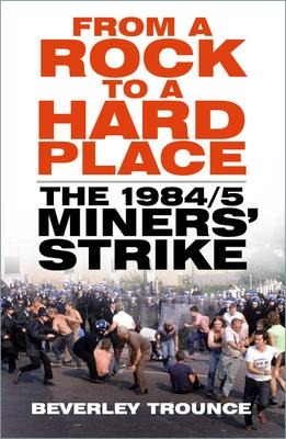 From a Rock to a Hard Place: The 1984/85 Miners Strike
