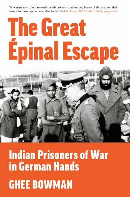 The Great Epinal Escape: Indian Prisoners of War in German Hands