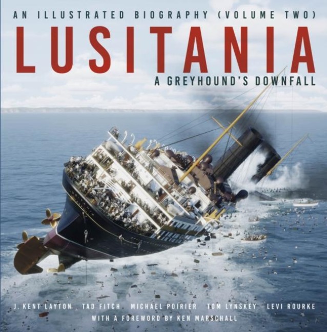 Lusitania: An Illustrated Biography (Volume Two): A Greyhounds Downfall