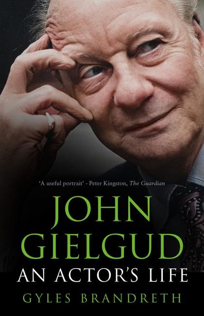 John Gielgud: An Actors Life
