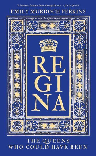 Regina: The Queens Who Could Have Been