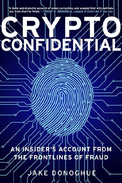 Crypto Confidential: An Insiders Account from the Frontlines of Fraud