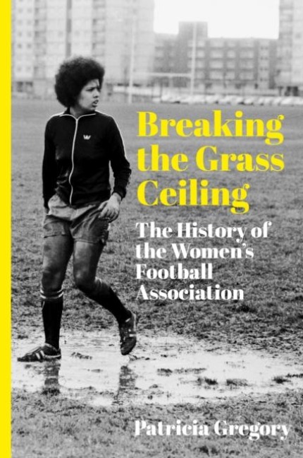 Breaking the Grass Ceiling: The History of the Women's Football Association