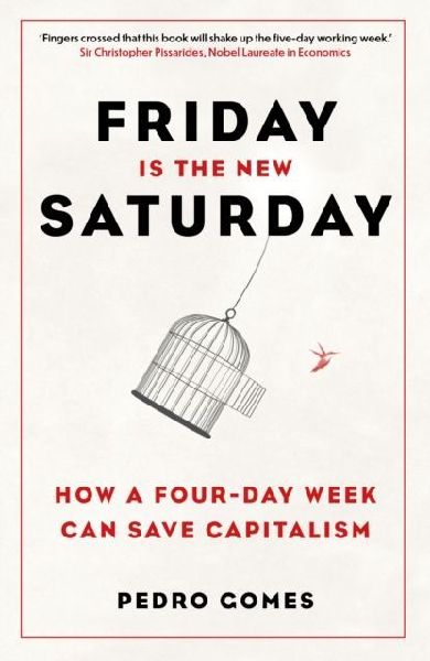 Friday is the New Saturday: How a Four-Day Week Can Save Capitalism