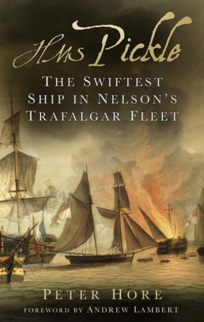 HMS Pickle: The Swiftest Ship in Nelsons Trafalgar Fleet