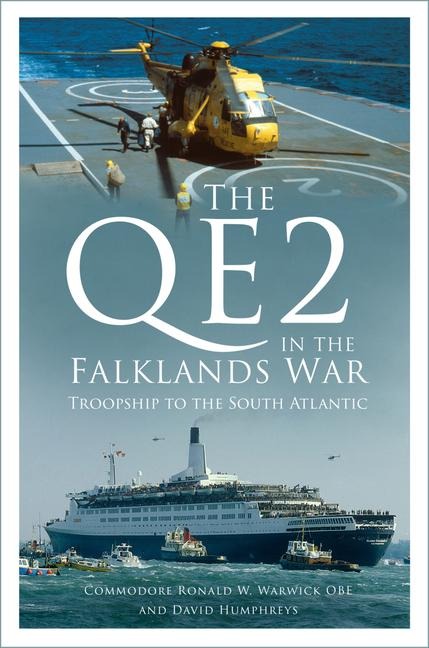 The QE2 in the Falklands War: Troopship to the South Atlantic