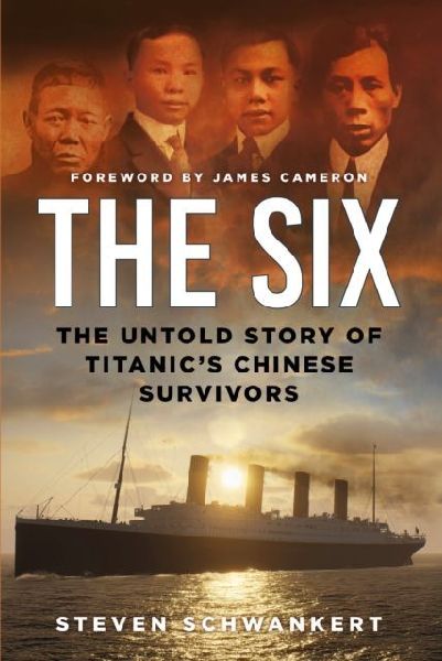 The Six: The Untold Story of Titanics Chinese Survivors