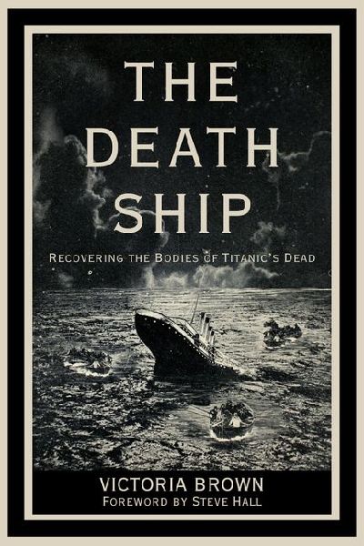 The Death Ship: Recovering the Bodies of Titanics Dead