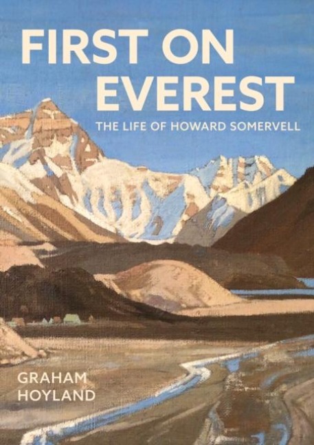 First on Everest: The Life of Howard Somervell