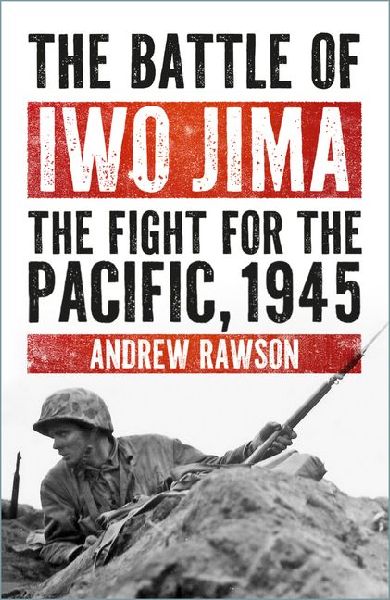 The Battle of Iwo Jima: The Fight for the Pacific, 1945
