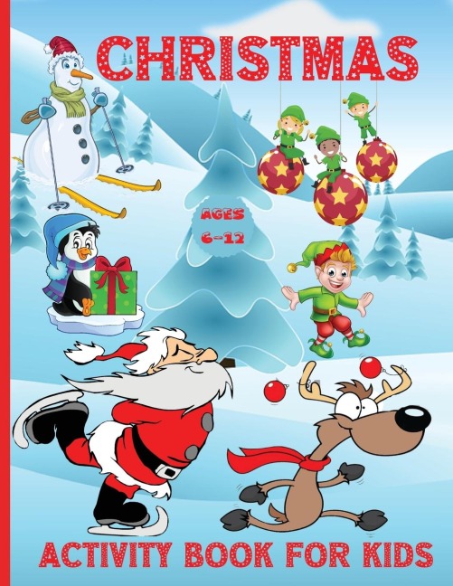 Christmas Activity book for kids ages 6-12: 100 Fun Activities: Coloring Pages, Sudoku Puzzle, Maze Game Book, Word Search, Dot to Dot | Holiday Best Gift Ideas for girls boys kids
