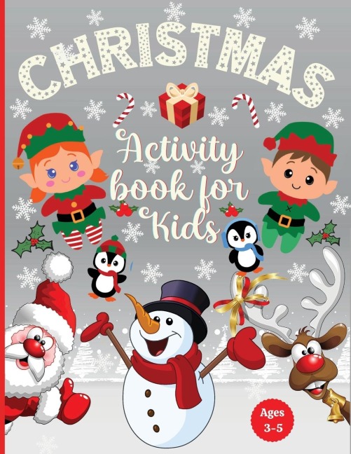 Christmas Activity Book for Kids Ages 3-5: Preschool Workbook for Children Ages 3, 4, 5 : Coloring, Dot to Dot, Tracing, Mazes Games, Logic Puzzles, for Boys & Girls