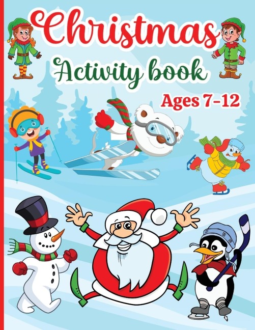 Christmas Activity Book for Kids: Boys and Girls Ages 7-12 - Activities : Coloring, Logic Puzzle, Maze Game, Sudoku, Word Search, Crossword, Word Scramble, Dot to Dot, Differences Games