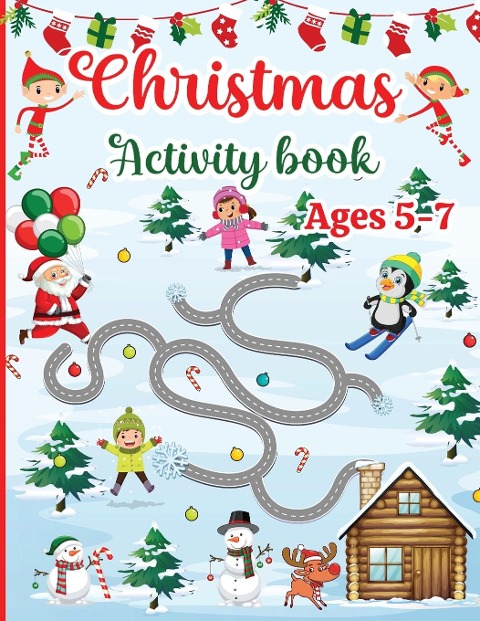 Christmas Activity Book for Kids Ages 5-7: 120 Fun Activities: Coloring, Logic Puzzle, Maze Game, Word Search, Tracing, Crossword, Dot to Dot |Gift for Girls or Boys