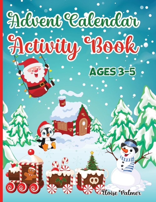 Advent Calendar Activity Book for Kids Ages 3-5: Workbook Countdown to Christmas for Children with many Activities: Mazes Games, Spot the Difference Puzzles,Coloring, Dot to Dot