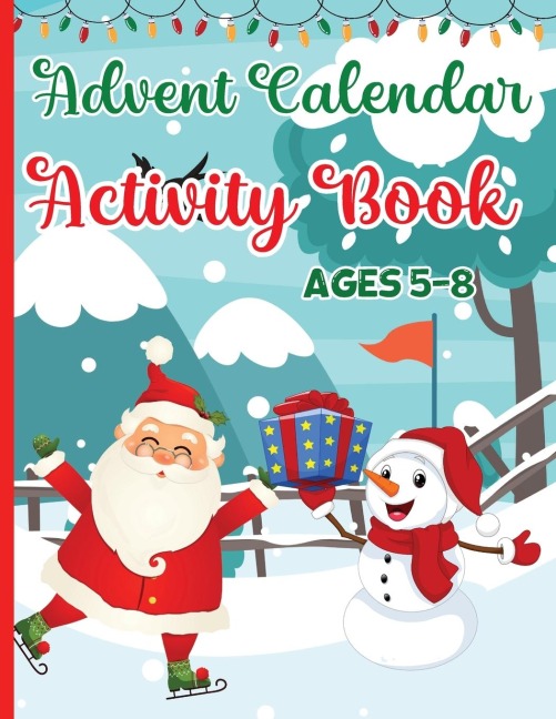 Advent Calendar Activity Book for Kids Ages 5-8: Activities for Countdown to Christmas for Children : Mazes Games, Spot the Differences Puzzles, Crossword, Word Searches