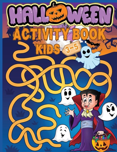 Halloween Activity Book for Kids Ages 3-5: Preschool Workbook for Children with Coloring , Games, Mazes, Dot to Dot, Tracing, Logic Puzzles. Fun for Boys and Girls