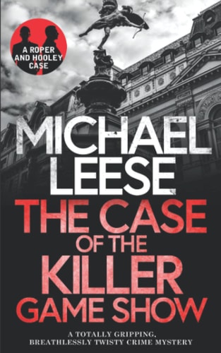 THE CASE OF THE KILLER GAMESHOW a Totally Gripping, Breathlessly Twisty Crime Mystery