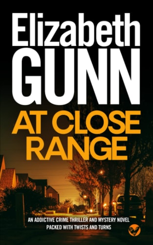 AT CLOSE RANGE an Addictive Crime Thriller and Mystery Novel Packed with Twists and Turns
