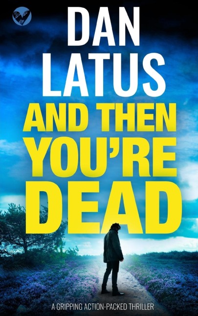 AND THEN YOURE DEAD a gripping action-packed thriller