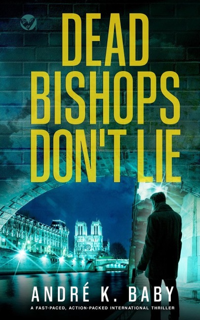 DEAD BISHOPS DONT LIE a fast-paced, action-packed international thriller