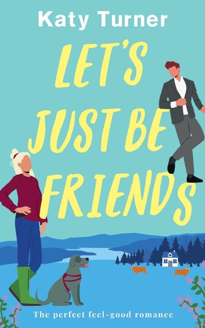 LETS JUST BE FRIENDS a perfect, feel-good romance