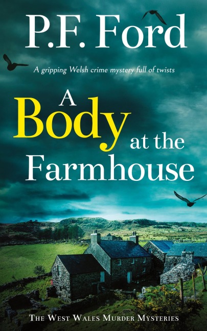 A BODY AT THE FARMHOUSE a gripping Welsh crime mystery full of twists