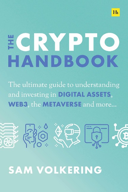 The Crypto Handbook: The ultimate guide to understanding and investing in digital assets, Web3, the metaverse and more.