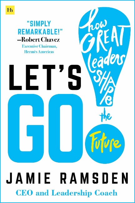 Lets Go!: How Great Leaders Shape the Future