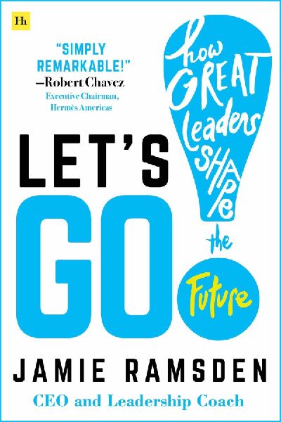 Lets Go!: How Great Leaders Shape the Future