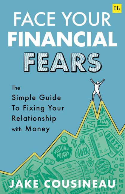Face Your Financial Fears: The Simple Guide to Fixing Your Relationship with Money