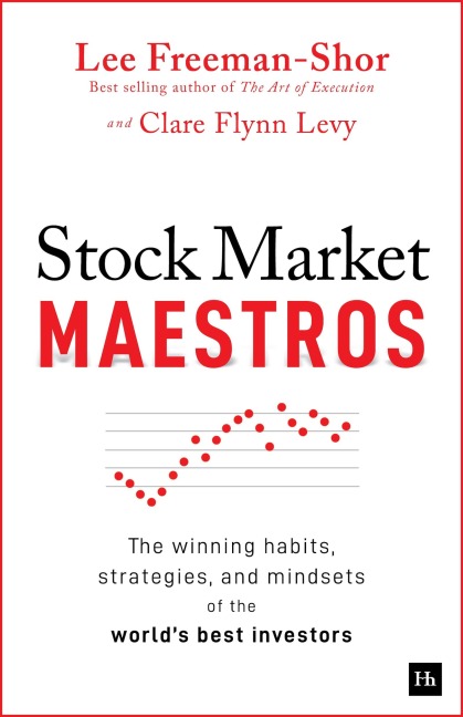 Stock Market Maestros: The winning habits, strategies, and mindsets of the worlds best investors