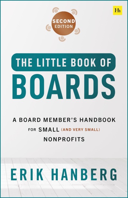 The Little Book of Boards (Second Edition): A Board Members Handbook for Small (and Very Small) Nonprofits