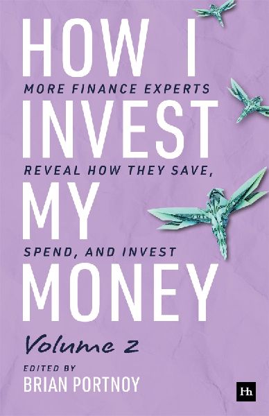 How I Invest My Money Volume Two: More finance experts reveal how they save, spend, and invest