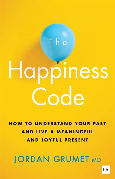 The Happiness Code: How to Understand Your Past and Live a Meaningful and Joyful Present