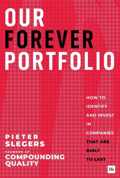 Our Forever Portfolio: How to Identify and Invest in Companies That Are Built to Last