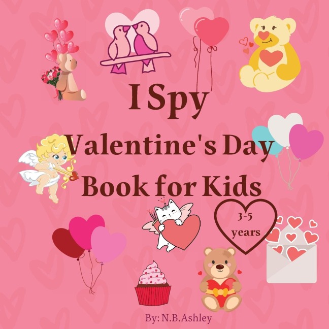I Spy Valentines Day Book for Kids: Valentines Day activity book for kids, toddlers and preschoolers /Gift suitable for girls and boys / Coloring and Guessing Game For Little Kids, Toddler and Preschool Ages 2-5, 4-8