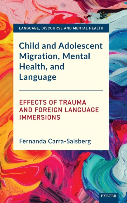 Child and Adolescent Migration, Mental Health, and Language: Effects of Trauma and Foreign Language Immersions