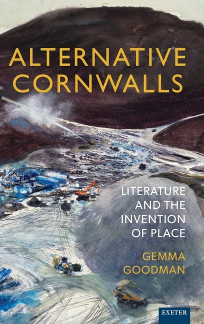 Alternative Cornwalls: Literature and the Invention of Place