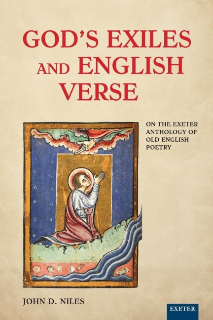 Gods Exiles and English Verse: On The Exeter Anthology of Old English Poetry