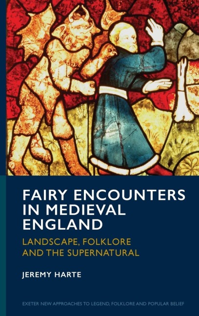 Fairy Encounters in Medieval England: Landscape, Folklore and the Supernatural
