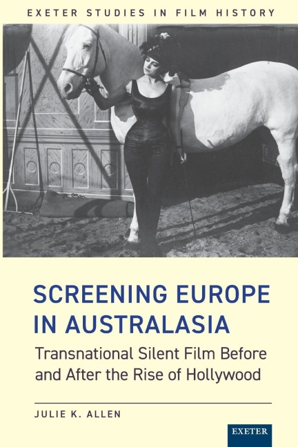 Screening Europe in Australasia: Transnational Silent Film Before and After the Rise of Hollywood